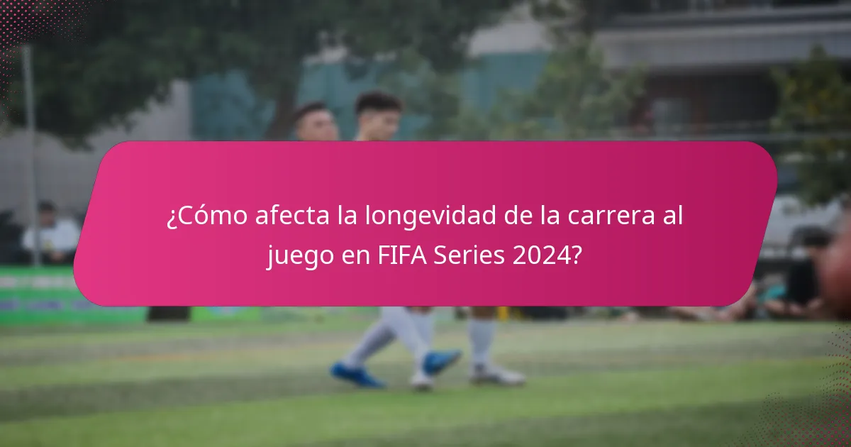 ¿Cómo afecta la longevidad de la carrera al juego en FIFA Series 2024?