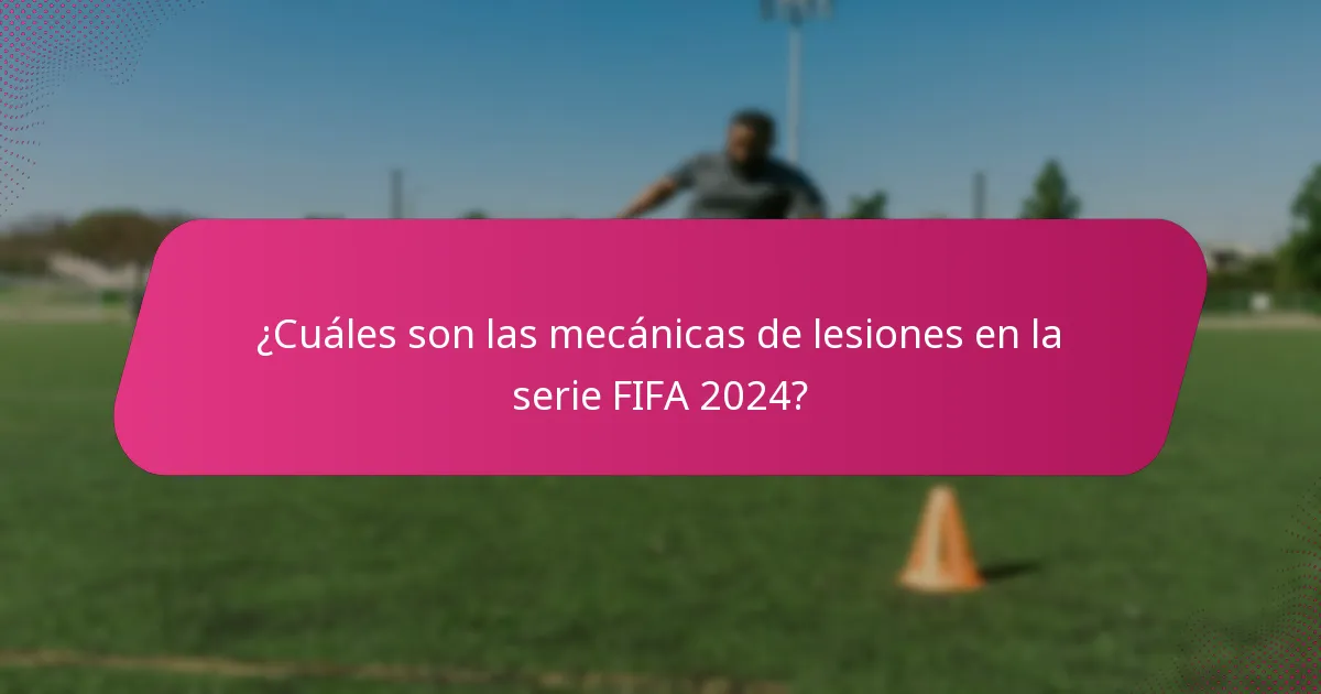 ¿Cuáles son las mecánicas de lesiones en la serie FIFA 2024?