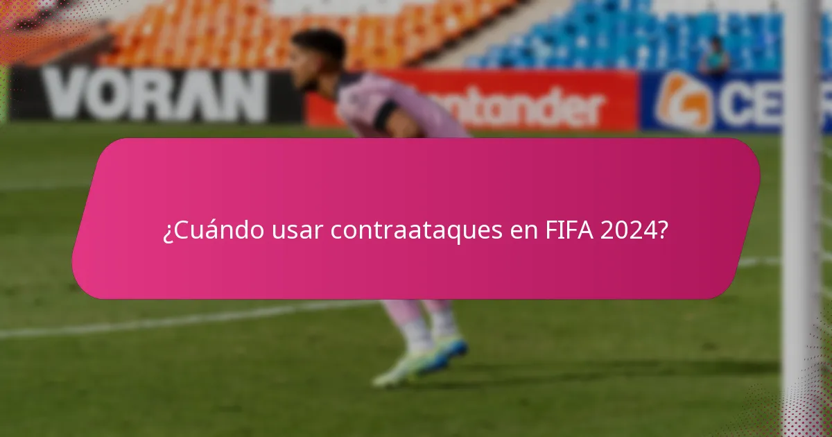¿Cuándo usar contraataques en FIFA 2024?